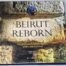 Beirut Reborn - The Restoration and development of the Central District