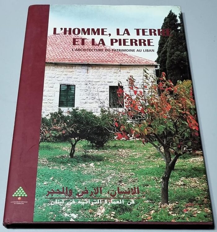 Livre L'Homme, La Terre et La Pierre - L'Architecture du Patrimoine au Liban
