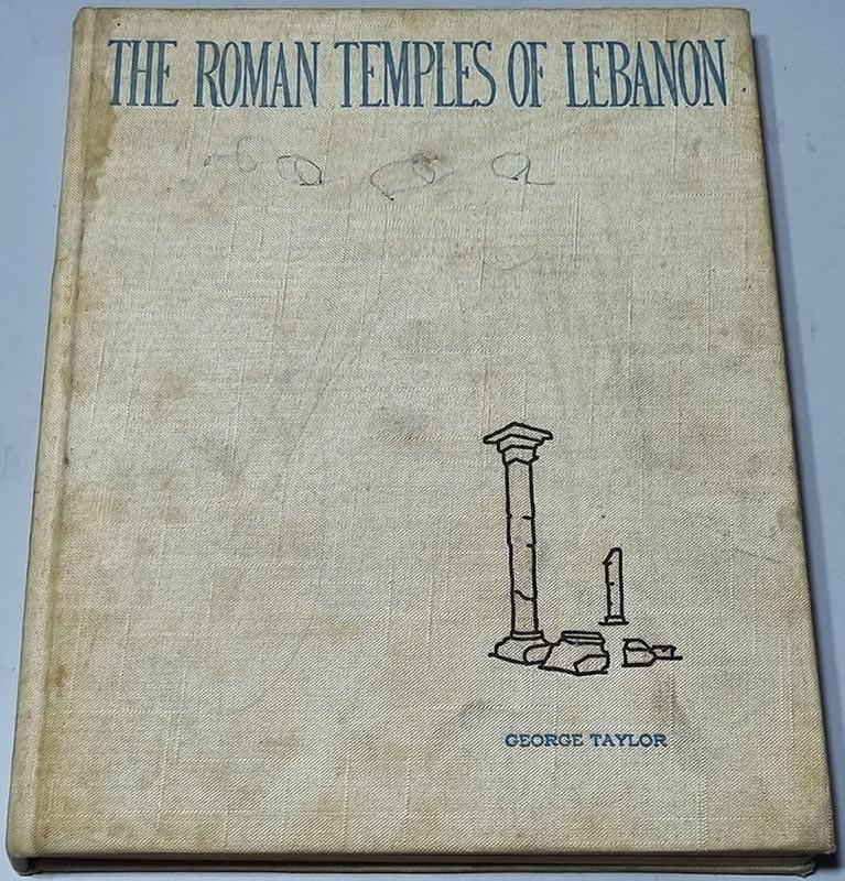 The Roman Temples of Lebanon - George Taylor - A Pictorial Guide