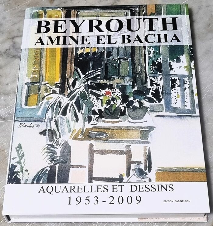 Beyrouth Amine El Bacha - Aquarelles et Dessins 1953 - 2009