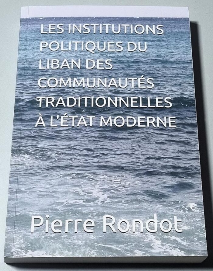 Institutions Politiques du Liban des Communautés Traditionnelles à l'Etat Moderne - Pierre Rondot