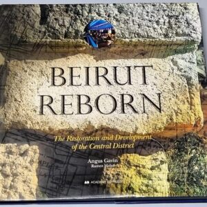 Book Beirut Reborn The Restoration and development of the Central District