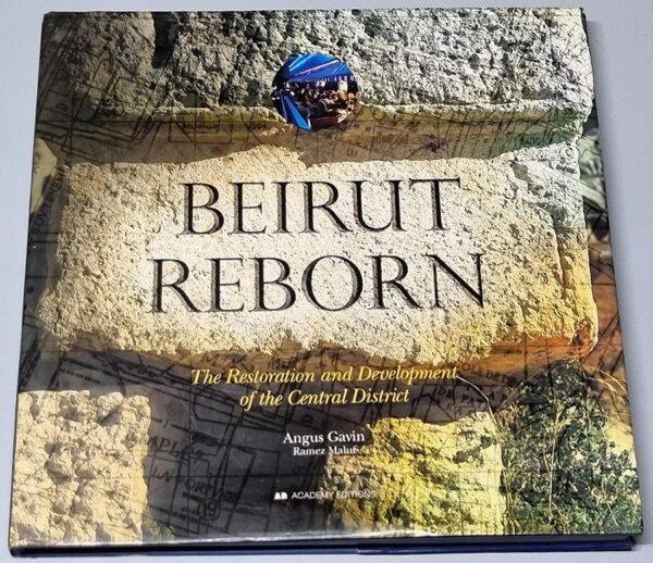 Book Beirut Reborn The Restoration and development of the Central District