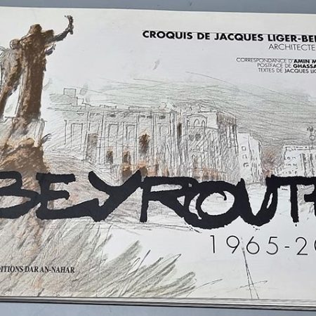 Beyrouth 1965 - 2002 Croquis de Jacques Liger Belair