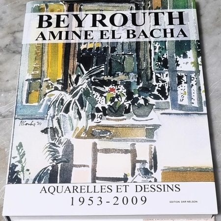 Beyrouth Amine El Bacha Aquarelles et Dessins 1953-2009