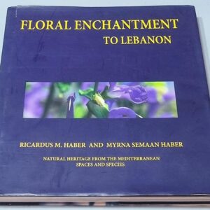 Floral Enchantment to Lebanon Ricardus Haber and Myrna Semaan Haber