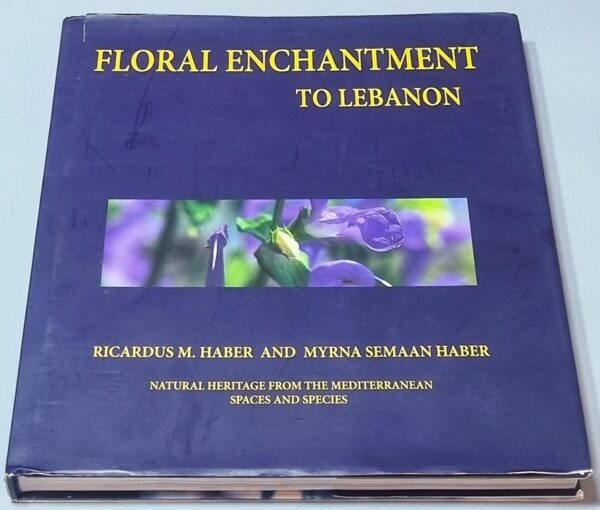 Floral Enchantment to Lebanon Ricardus Haber and Myrna Semaan Haber
