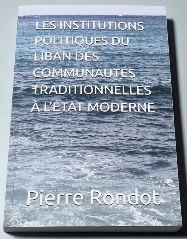 Institutions Politiques du Liban des Communautes Traditionnelles Etat Moderne Pierre Rondot