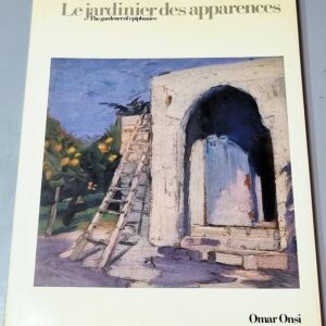 Livre Le Jardinier des apparences - Book The Gardener of Epiphanies - Omar Onsi