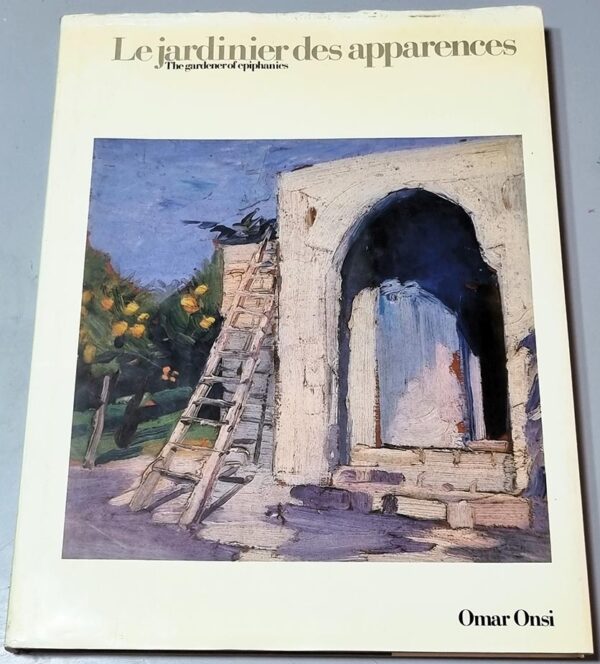 Livre Le Jardinier des apparences - Book The Gardener of Epiphanies - Omar Onsi