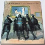Lebanon The Artists view 200 Years of Lebanese Painting