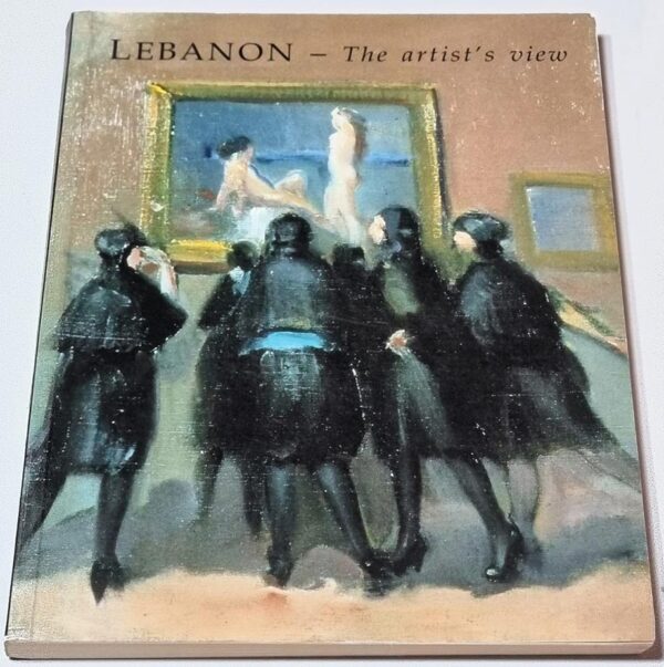 Lebanon The Artists view 200 Years of Lebanese Painting