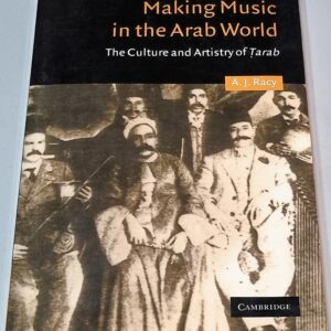 Making Music in the Arab World The Culture and Artistry of Tarab