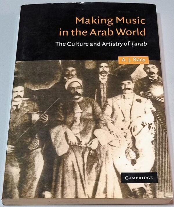 Making Music in the Arab World The Culture and Artistry of Tarab