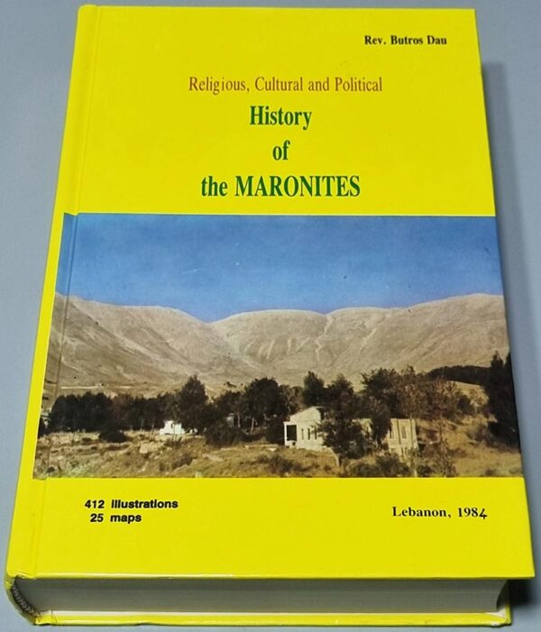 Religious Cultural and Political History of the Maronites Lebanon Butros Dau