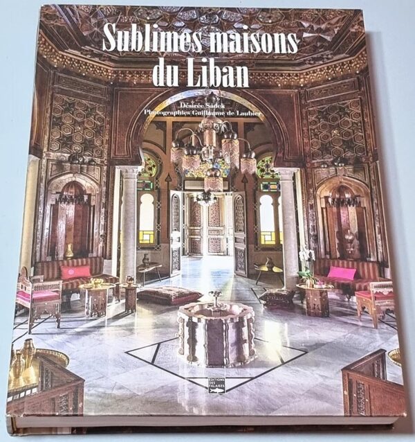 Sublimes maisons du Liban Desiree Sadek Photographies Guillaume de Laubier