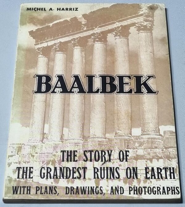 Baalbek - Michel Harriz - Grandest Ruins on Earth