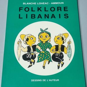 Folklore Libanais par Blanche Lohéac - Ammoun