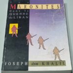 Liban Les Maronites dans la guerre du Liban - Joseph Abou Khalil