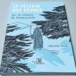 Le Pelerin des Cedres - Sur le chemin de Compostelle - Bachir Aoun