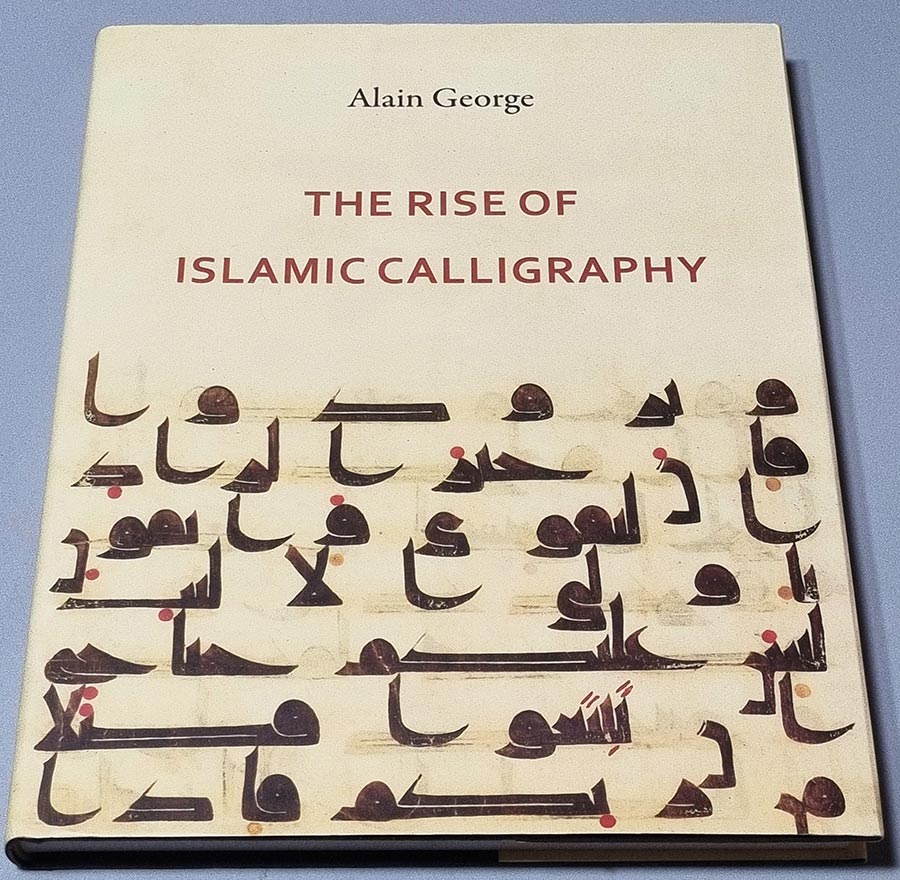 The Rise of Islamic Calligraphy – Alain George