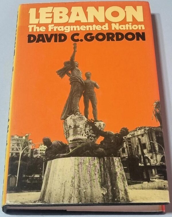 Lebanon - The Fragmented Nation - David C. Gordon - Croom Helm London