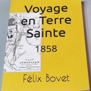 Voyage en Terre Sainte 1858 - Félix Bovet