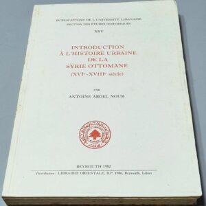 Introduction à l'Histoire Urbaine de la Syrie Ottomane Antoine Abdel Nour